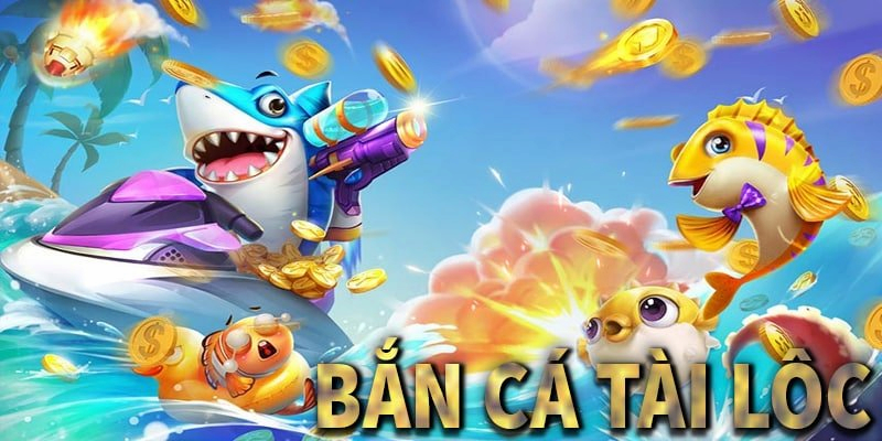 Nhận định về tựa game bắn cá Tài Lộc