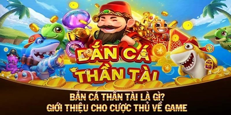 Bắn cá thần tài là gì?