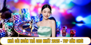 Cập Nhật Mới Nhất 2025 - Top Nhà Cái Hoàn Trả Cao
