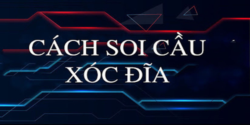Cầu Xóc Đĩa Là Gì? Soi Cầu Xóc Đĩa