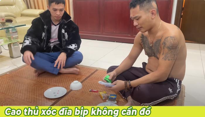Xóc Đĩa Bịp Không Cần Đồ - Mánh Khóe Tinh Vi Nhất
