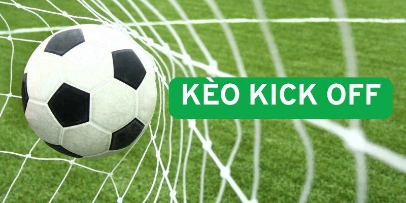 Top 5 kinh nghiệm bắt Kèo Kick Off hiệu quả